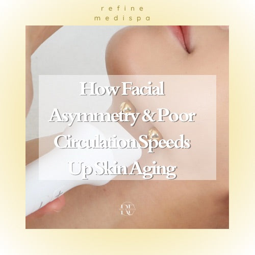 Facial Asymmetry & Imbalanced Circulation Accelerating Skin Aging